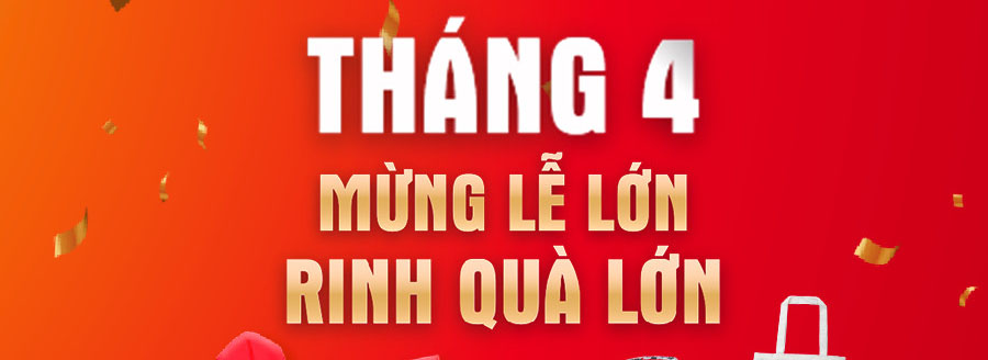 Tháng 4 - Mừng LỄ LỚN - Rinh QUÀ LỚN